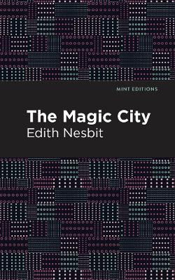 The Magic City by Edith Nesbit 9781513269788