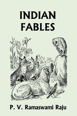 Indian Fables (Yesterday's Classics) by P. V. Ramaswami Raju 9781599153742