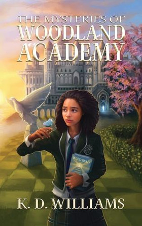 The Mysteries of Woodland Academy by K D Williams 9798218156060
