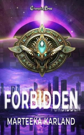 Forbidden: Post-Apocalyptic Sci-Fi Action Adventure Romance by Marteeka Karland 9781605219356