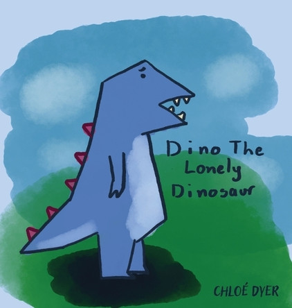 Dino The Lonely Dinosaur by Chloé Dyer 9781763708501