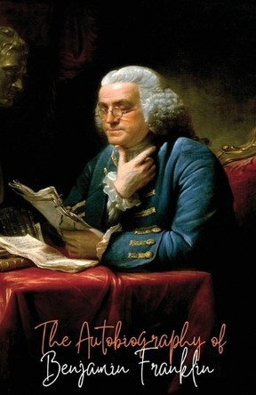 The Autobiography of Benjamin Franklin by Benjamin Franklin 9789361441738