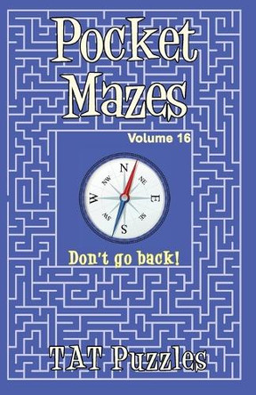 Pocket Mazes - Volume 16 by Tat Puzzles 9781922695796