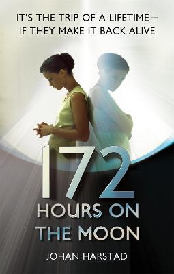 172 Hours on the Moon Johan Harstad 9781907411519