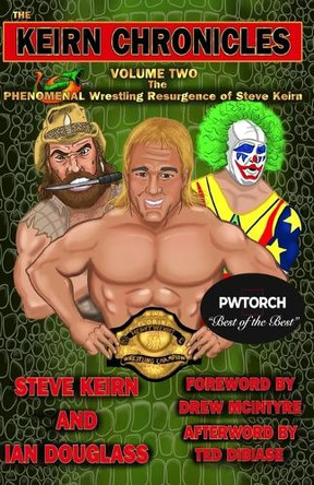 The Keirn Chronicles Volume 2: The Phenomenal Wrestling Resurgence of Steve Keirn by Ian Douglass 9798218412234