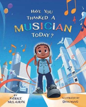Have You Thanked A Musician Today?: Celebrating the Innovators Who Shaped Music History by Patrice McLaurin 9781736482049