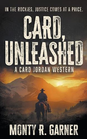 Card, Unleashed: A Classic Western Adventure by Monty R Garner 9798895670583