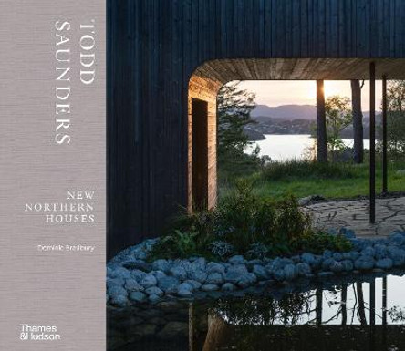Todd Saunders: New Northern Houses by Dominic Bradbury
