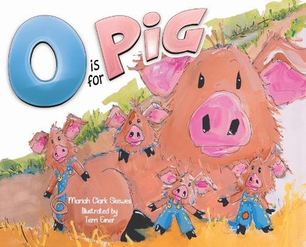 O is for Pig by Mariah Clark Skewes 9798989979028