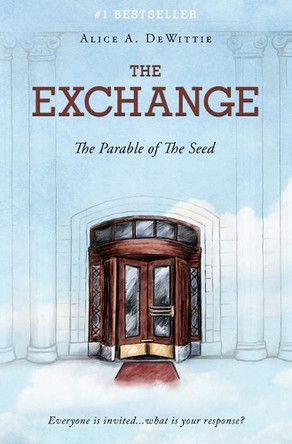 The Exchange: The Parable of the Seed by Alice A Dewittie 9798985003307