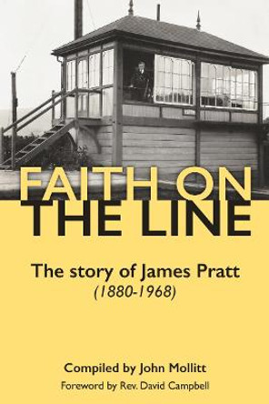 Faith on the Line: The story of James Pratt (1880-1968) by John Mollitt