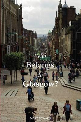 Who Belongs to Glasgow? by Mary Edward 9781910745663