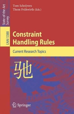 Constraint Handling Rules: Current Research Topics by Tom Schrijvers 9783540922421