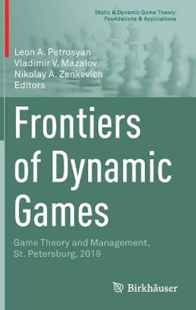 Frontiers of Dynamic Games: Game Theory and Management, St. Petersburg, 2019 by Leon A. Petrosyan 9783030519407