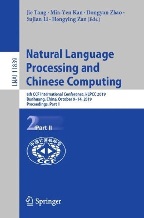 Natural Language Processing and Chinese Computing: 8th CCF International Conference, NLPCC 2019, Dunhuang, China, October 9-14, 2019, Proceedings, Part II by Jie Tang 9783030322359