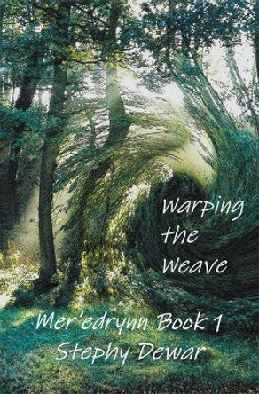 Warping the Weave by Stephy Dewar 9781393417903