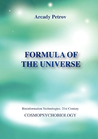 Formula of the Universe (Cosmopsychobiology) by Arcady Petrov 9783943110449