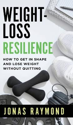 Weight-Loss Resilience by Jonas Raymond 9798987165102