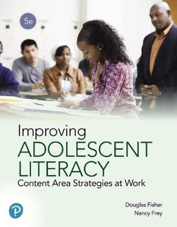 Improving Adolescent Literacy: Content Area Strategies at Work by Douglas Fisher