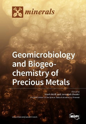 Geomicrobiology and Biogeochemistry of Precious Metals by Frank Reith 9783038973461