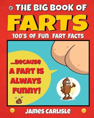 The Big Book of Farts: Because a Fart Is Always Funny by James Carlisle 9781684182015