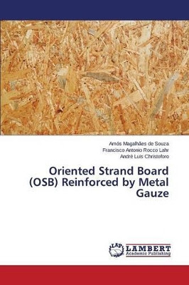 Oriented Strand Board (Osb) Reinforced by Metal Gauze by De Souza Amos Magalhaes 9783659763809