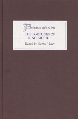 The Fortunes of King Arthur by Norris J. Lacy 9781843840619