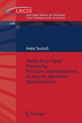 Modal Array Signal Processing: Principles and Applications of Acoustic Wavefield Decomposition by Heinz Teutsch 9783540408932