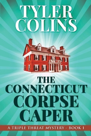 The Connecticut Corpse Caper by Tyler Colins 9784867475232
