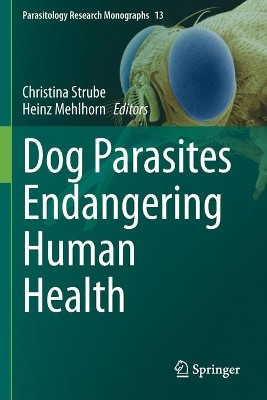 Dog Parasites Endangering Human Health by Christina Strube 9783030532321