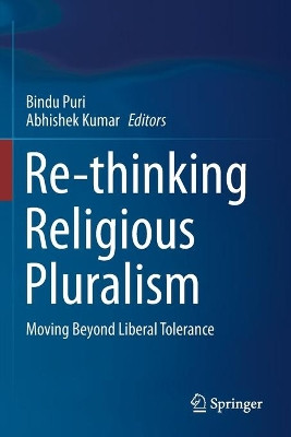 Re-thinking Religious Pluralism: Moving Beyond Liberal Tolerance by Bindu Puri 9789811595424