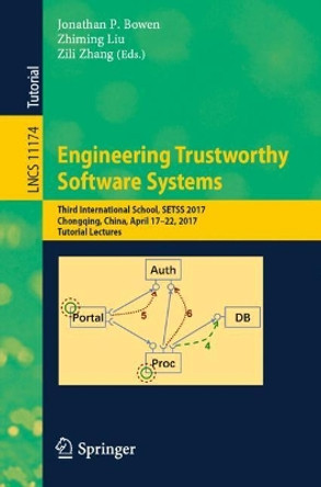 Engineering Trustworthy Software Systems: Third International School, SETSS 2017, Chongqing, China, April 17-22, 2017, Tutorial Lectures by Jonathan P. Bowen 9783030029272