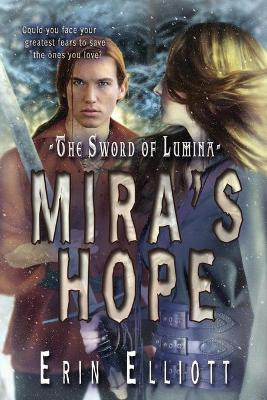 The Sword of Lumina: Mira's Hope by Erin Elliott 9781680460001