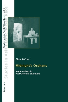 Midnight's Orphans: Anglo-Indians in Post/Colonial Literature by Glenn D'Cruz 9783039108480
