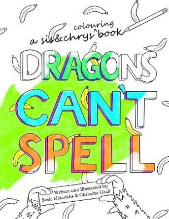 Dragons Can't Spell Colouring Book by Susie Heinrichs 9781777863210