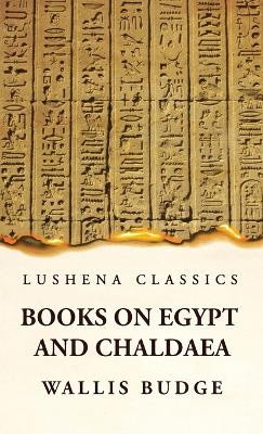 Books on Egypt and Chaldaea by By Wallis Budge 9781639236794