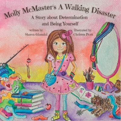 Molly McMaster's A Walking Disaster: A Story about Determination and Being Yourself by Christen Pratt 9781735144023