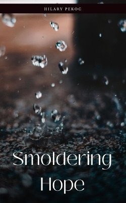 Smoldering Hope by Hilary Pekoc 9789357440929