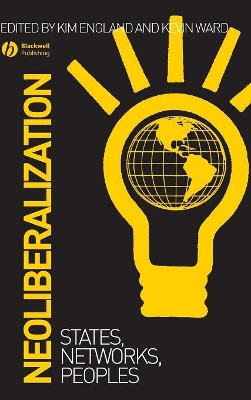 Neoliberalization: States, Networks, Peoples by Kim England 9781405134316