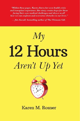 My 12 Hours Aren't Up Yet by Karen Rosner 9781913206543
