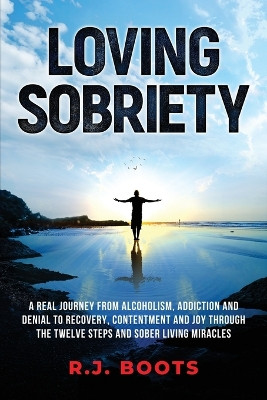 Loving Sobriety by R J Boots 9798218291181