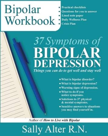 37 Symptoms of Bipolar Depression: Things You Can Do To Get Well and Stay Well by Sally Alter 9781088132562