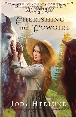 Cherishing the Cowgirl: A Sweet Historical Romance by Jody Hedlund 9798985264975