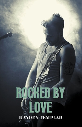 Rocked by Love by Hayden Templar 9798223674146