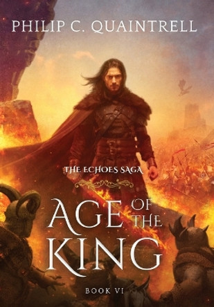 Age of the King: (The Echoes Saga: Book 6) by Philip C Quaintrell 9781916610149