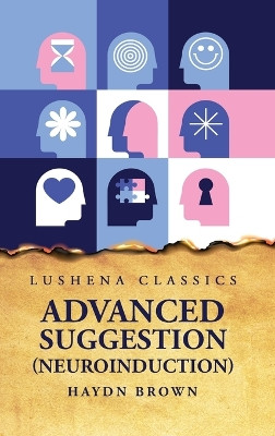 Advanced Suggestion (Neuroinduction) by Haydn Brown 9798890961068