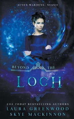 Beyond the Loch: A Seven Wardens Prequel by Skye MacKinnon 9798223052128