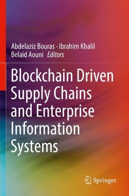 Blockchain Driven Supply Chains and Enterprise Information Systems by Abdelaziz Bouras 9783030961565