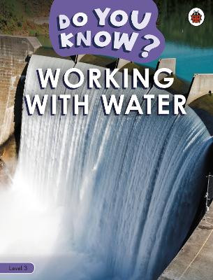 Do You Know? Level 3 - Working With Water Ladybird 9780241503423