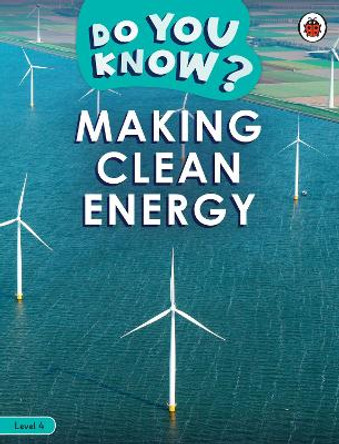 Do You Know? Level 4 - Making Clean Energy by Ladybird